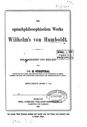 Tapa de Die sprachphilosophischen Werke Wilhelm's von Humboldt, herausg. und erklärt von H. Steinthal. 2 ..