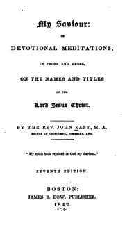 Tapa de My Saviour: Or, Devotional Meditations, in Prose and Verse, on the Names and Titles of the Lord ..