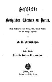 Tapa de Geschichte des königlichen Theaters zu Berlin: Nach Archivalien des Königl ..