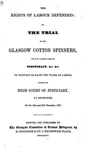 Tapa de The Rights of Labour Defended: Or, The Trial of the Glasgow Cotton Spinners for the Alleged ...