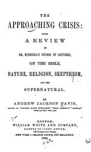 Tapa de The Approaching Crisis: Being a Review of Dr. Bushnell's Recent Lectures on Supernaturalism