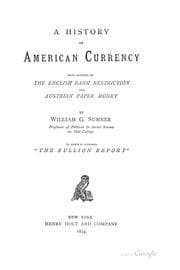 Tapa de A History of American Currency: With Chapters on the English Bank Restriction and Austrian Paper ..