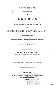Tapa de A Good Old Age: A Sermon Occasioned by the Death of Hon. John Davis, LL.D ..