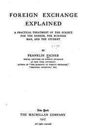 Tapa de Foreign Exchange Explained: A Practical Treatment of the Subject for the Banker, the Business ..