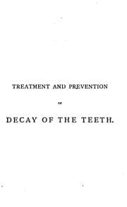 Tapa de Treatment and prevention of decay of the teeth: A Practical and Popular Treatise