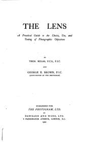 Tapa de The Lens: A Practical Guide to the Choice, Use, and Testing of Photographic ...