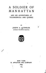 Tapa de A Soldier of Manhattan, and His Adventures at Ticonderoga and Quebec