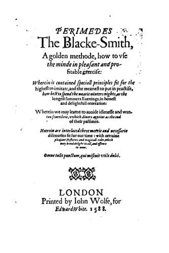 Tapa de Perimedes the Blacke-smith: A Golden Methode, how to Use the Minde in Pleasant and Profitable ..
