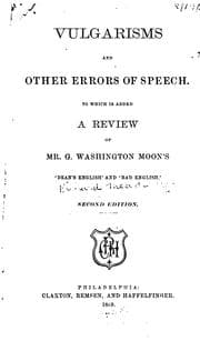Tapa de Vulgarisms & Other Errors of Speech: To which is Added a Review of Mr. G. Washington Moon's ..
