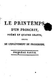 Tapa de Le printemps d'un proscrit [poëme en quatre chants]: suivi de L'enlèvement de Proserpine