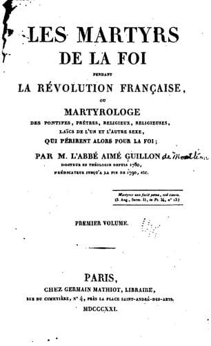 Tapa de Les martyrs de la foi pendant la révolution française: ou Martyrologe des ...
