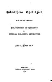 Tapa de Bibliotheca Theologica: A Select and Classified Bibliography of Theology and General Religious ..