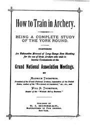 Tapa de How to Train in Archery: Being a Complete Study of the York Round ...