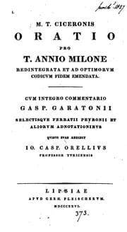 Tapa de M.T. Ciceronis oratio pro T. Annio Milone, cum comm. G. Garatonii selectisque F. Peyronii et ..