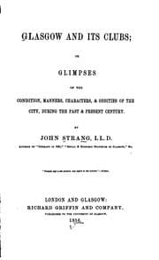 Tapa de Glasgow and Its Clubs: Or, Glimpses of the Condition, Manners, Characters, & Oddities of the ..