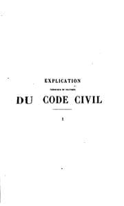 Tapa de Explication théorique et pratique du Code civil: contenant l'analyse ..