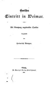 Tapa de Goethes Eintritt in Weimar: Mit Benutzung ungedruckter Quellen