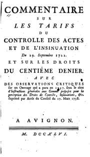 Tapa de Commentaire sur les tarifs du controlle des actes et de l'insinuation du 29. septembre 1722 et ..