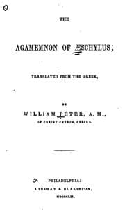 Tapa de The Agamemnon of Aeschylus: Tr. Into English Rhyming Verse with Explanatory Notes