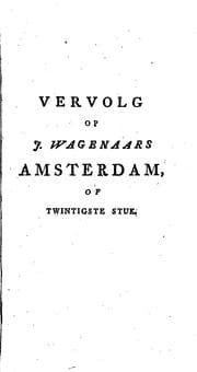 Tapa de Amsterdam, in zyne opkomst, aanwas, geschiedenissen, voorregten, koophandel, gebouwen, kerkenstaat, schoolen, schutterye, gilden en regeeringe, beschreeven