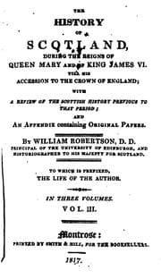Tapa de The history of Scotland, during the reigns of queen Mary and of king James vi. To which is ...