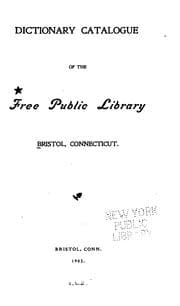 Tapa de Dictionary Catalogue of the Free Public Library Bristol, Connecticut