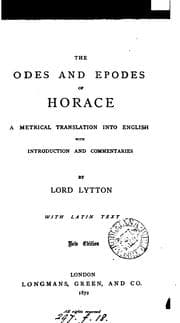 Tapa de The Odes and Epodes of Horace, a metrical tr. into Engl., with intr. and comm., by lord Lytton ..