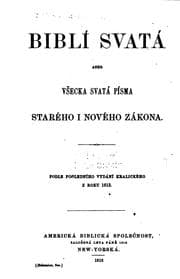 Tapa de Biblí Svatá, aneb Všecka Svat Ṕ̀ísma Starého i Nového Zákona: Podle ..