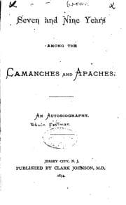 Tapa de Seven and Nine Years Among the Camanches and Apaches: An Autobiography