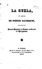 Tapa de La guzla, ou, Choix de poésies illyriques, recueilles dans la Dalmatie, la Bosnie, la Croatie et ..