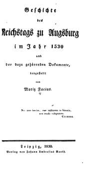 Tapa de Geschichte des Reichstags zu Augsburg im Jahr 1530 und der dazu gehoerenden Dokumente