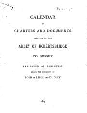Tapa de Calendar of Charters and Documents Relating to the Abbey of Robertsbridge Co ...
