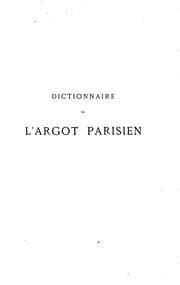 Tapa de Dictionnaire historique: étymologique et anecdotique de l'argot parisien; 6. éd. des ..
