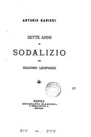 Tapa de Sette anni di sodalizio con Giacomo Leopardi. [Followed by] Notizia intorno alla vita ed agli ..