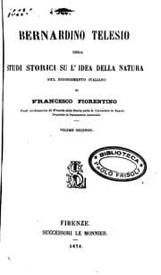 Tapa de Bernardino Telesio; ossia, Studi storici su l'idea della natura nel risorgimento italiano