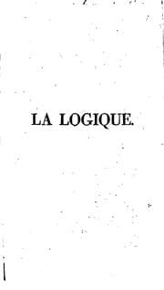 Tapa de La logique, ou; Les premiers dévelopments de l'art de penser