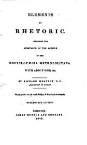 Tapa de Elements of Rhetoric: Comprising the Substance of the Article in the Encyclopaedia Metropolitana ..