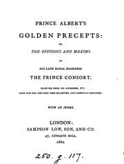 Tapa de Prince Albert's golden precepts: or, The opinions and maxims of ... the prince consort, selected ..