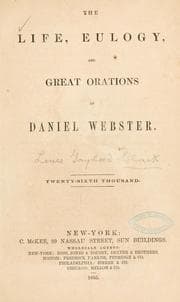 Tapa de The life, eulogy, and great orations of Daniel Webster