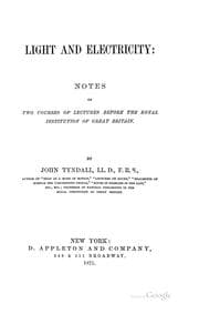 Tapa de Light and Electricity: Notes of Two Courses of Lectures Before the Royal Institution of Great ..
