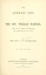 Tapa de The literary life of the Rev. William Harness, Vicar of All Saints, Knightsbridge, and Prebendary of St. Paul's