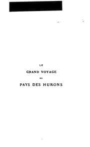 Tapa de Le grand voyage du pays des Hurons situé en l'Amérique vers la mer douce, ès derniers confins de ...