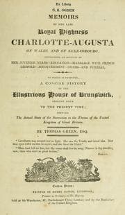 Tapa de Memoirs of Her late Royal Highness Charlotte-Augusta of Wales, and of Saxe-Coburg ... To which is prefixed, a concise history of the illustrious house of Brunswick, brought down to the present time ...
