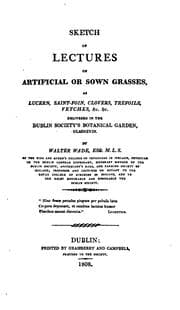 Tapa de Sketch of Lectures on Artificial Or Sown Grasses, as Lucern, Saint-foin, Clovers, Trefoils ..
