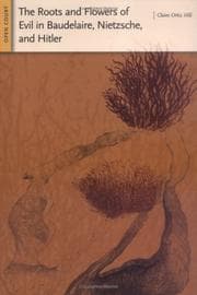 Tapa de The roots and flowers of evil in Baudelaire, Nietzsche, and Hitler