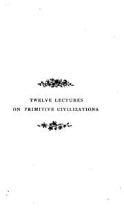 Tapa de Twelve lectures on primitive civilizations and their physical conditions: (Delivered at the ..