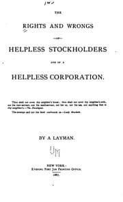 Tapa de The Rights and Wrongs of Helpless Stockholders and of a Helpless Corporation...