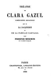 Tapa de Théâtre de Clara Gazul: comédienne espagnole, suivi de La Jacquerie et de La ..