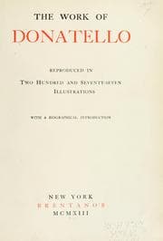 Tapa de The work of Donatello reproduced in two hundred and seventy-seven illustrations, with a biographical introduction