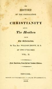Tapa de The history of the propagation of Christianity among the heathen since the reformation